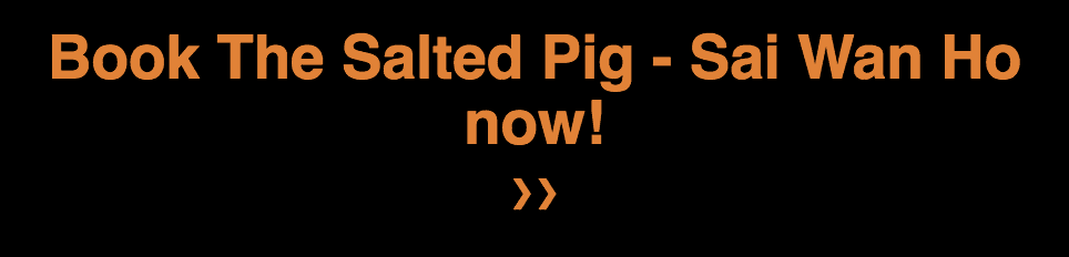 The Salted Pig Sai Wan Ho 西灣河 - OKiBook Hong Kong - Restaurants, Buffet, Booking, Reviews Deals, Discounts, Dining Promotions 香港，餐廳及預訂，自助餐, 評價，折扣，優惠, 餐飲促銷